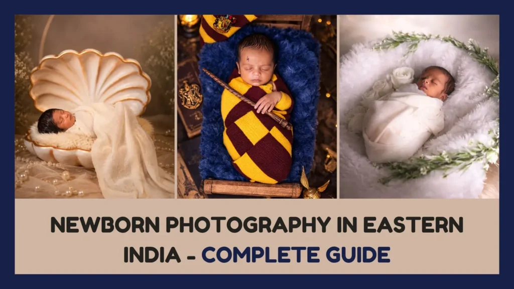 Newborn Photography Eastern India Complete Guide